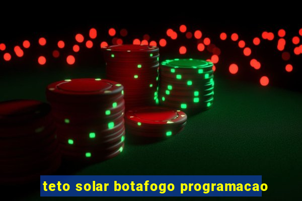 teto solar botafogo programacao